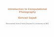 Introduction to Computational Photography Behzad …majumder/PHOTO/Intro.pdf• Introduction of Computational Photography • Introduction to Digital Imaging What is computational