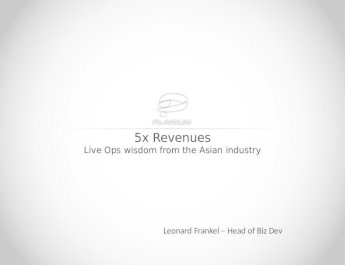 5x revenues - Live Ops wisdom from the Asian games industry